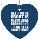 All I Care About Is American English Coonhound - Heart Ornament