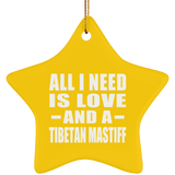 All I Need Is Love And A Tibetan Mastiff - Star Ornament