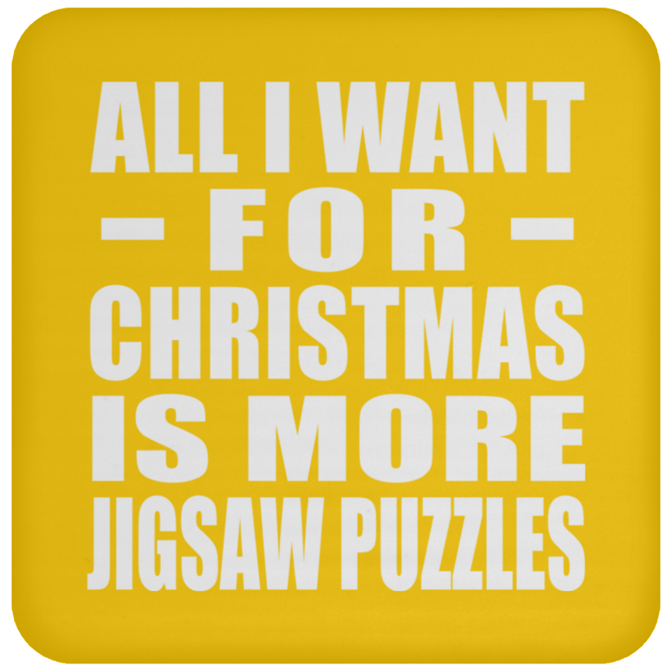 All I Want For Christmas Is More Jigsaw Puzzles - Coaster