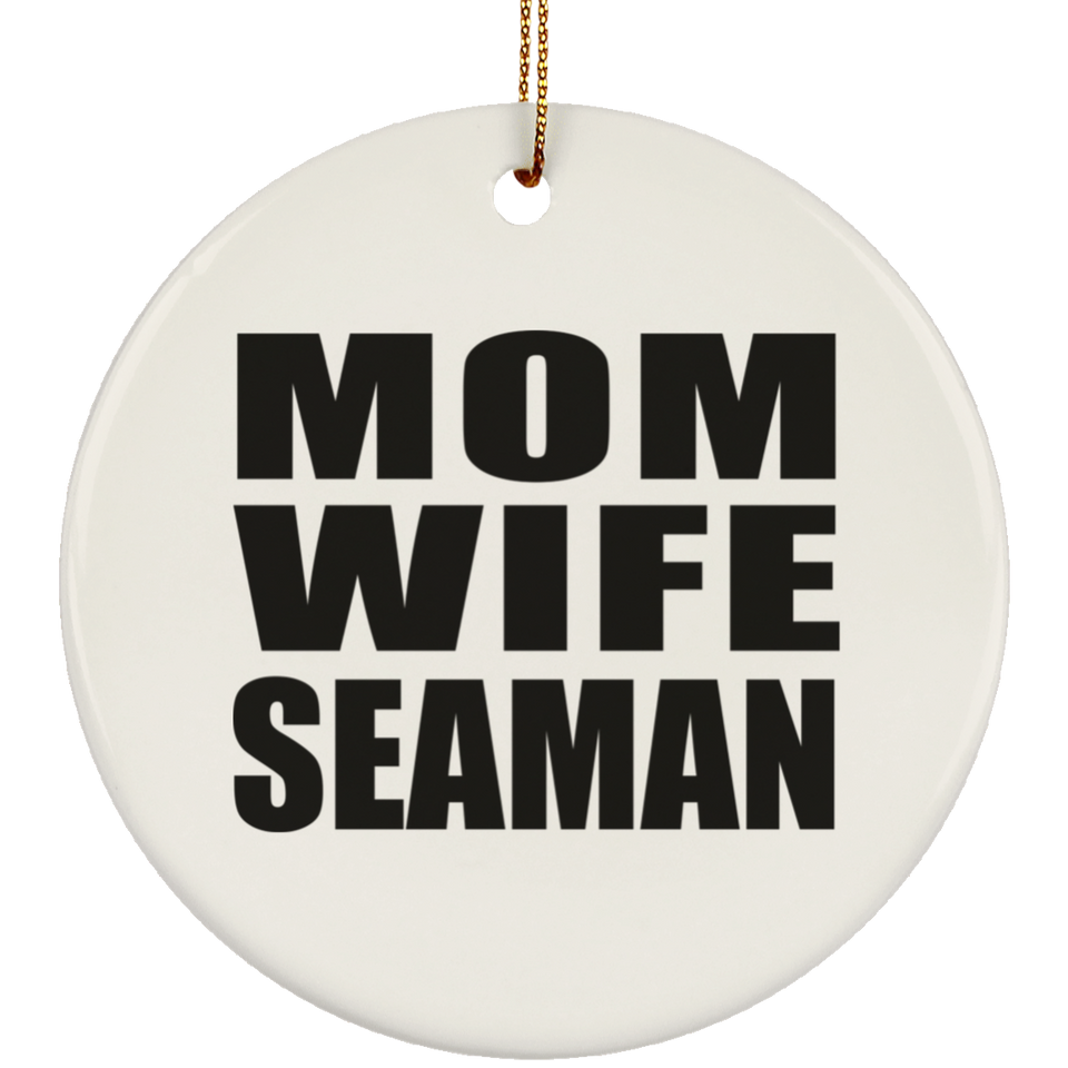 Mom Wife Seaman - Circle Ornament