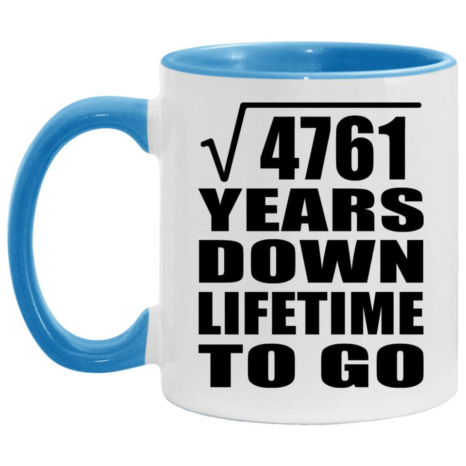 69th Anniversary Square Root of 4761 Years Lifetime To Go - 11oz Accent Mug Blue