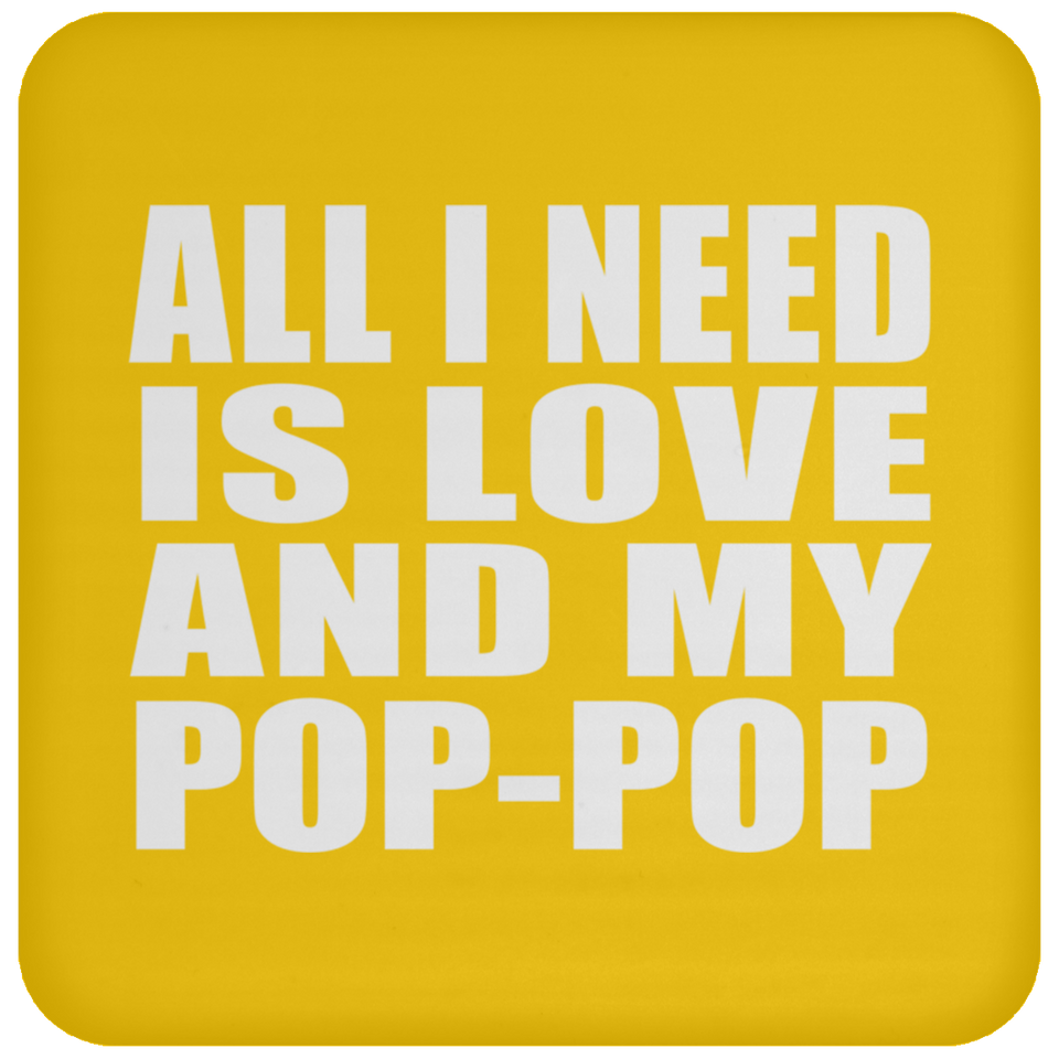 All I Need Is Love And My Pop-Pop - Drink Coaster