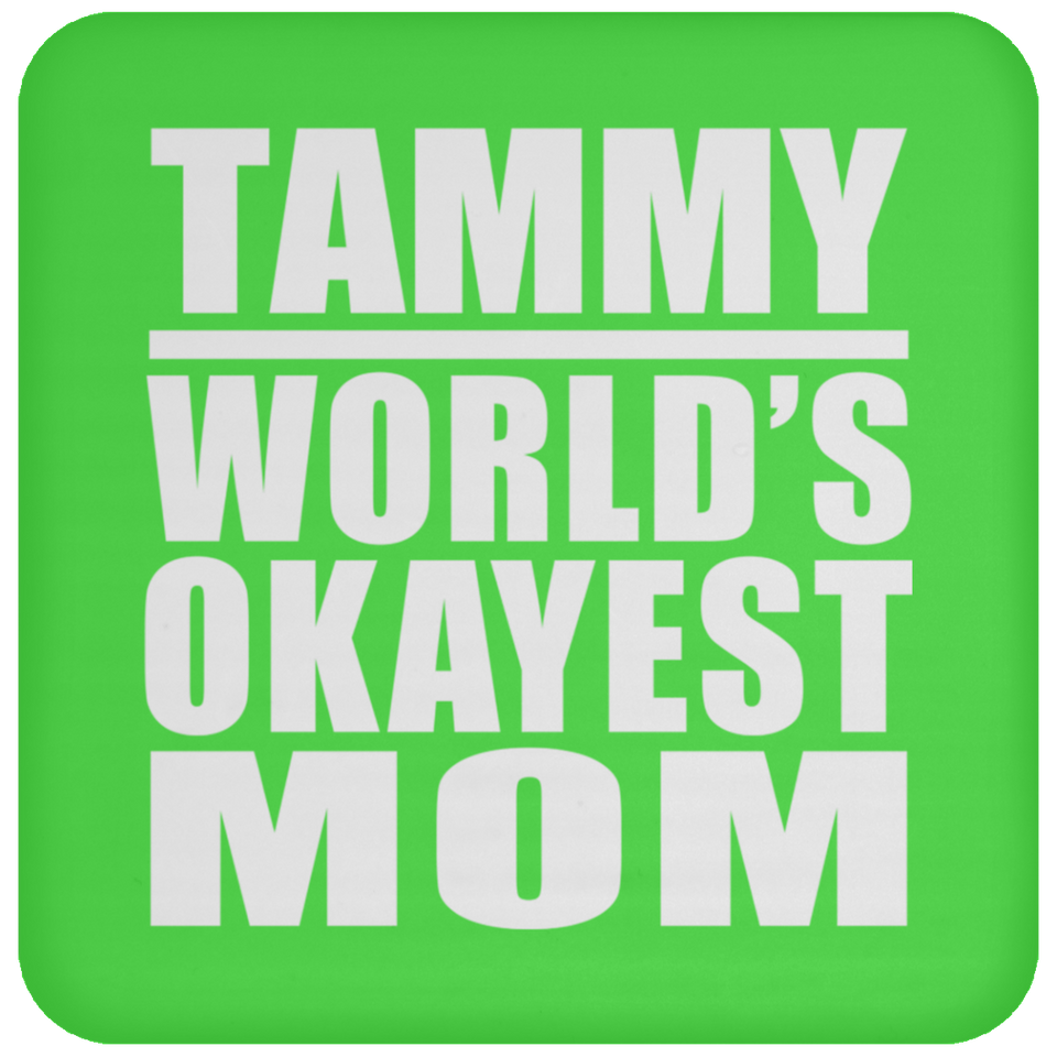 Tammy World's Okayest Mom - Drink Coaster