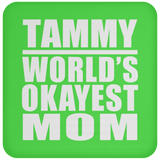 Tammy World's Okayest Mom - Drink Coaster