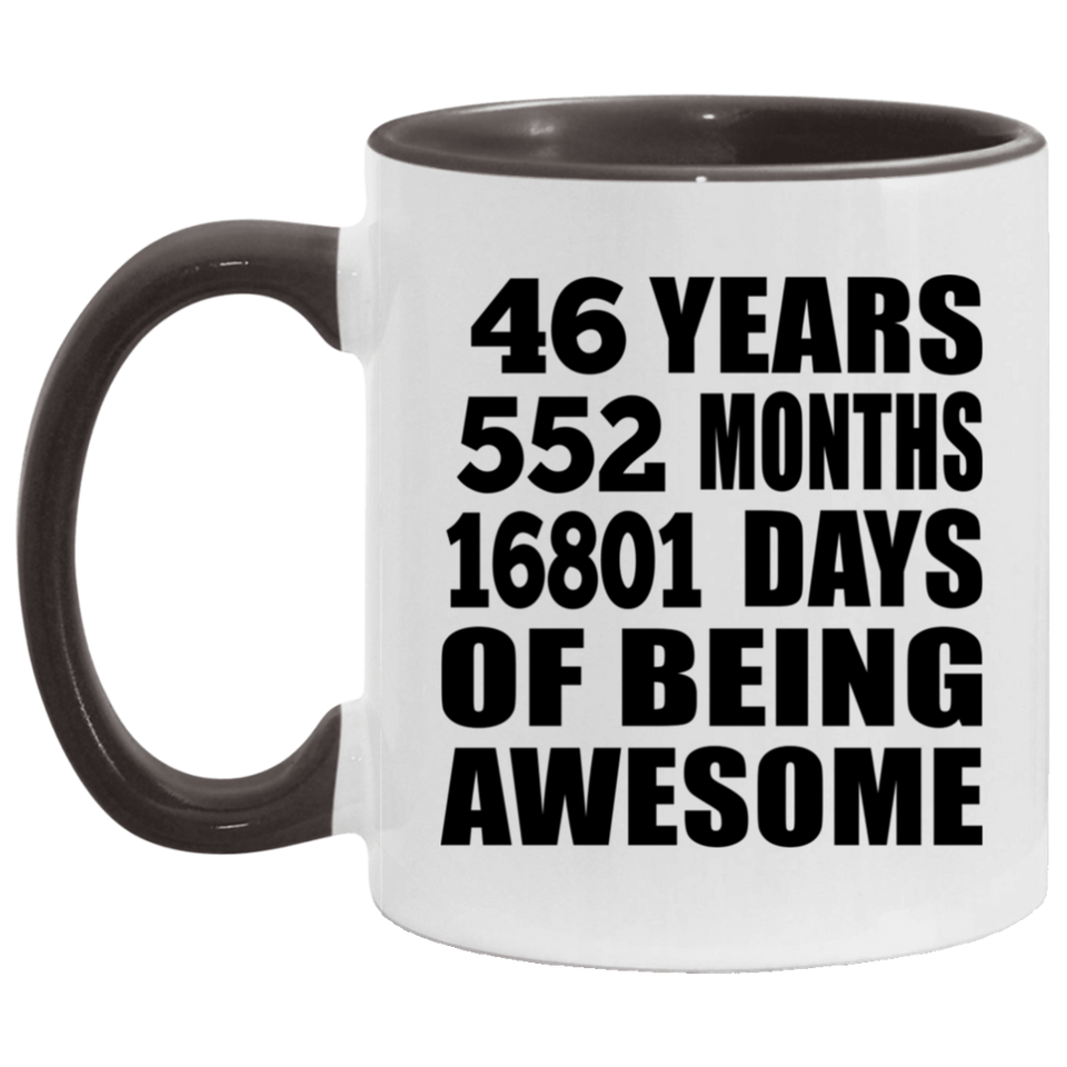 46th Birthday 46 Years 552 Months 16801 Days Of Awesome - 11oz Accent Mug Black
