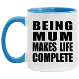 Being Mum Makes Life Complete - 11oz Accent Mug Blue