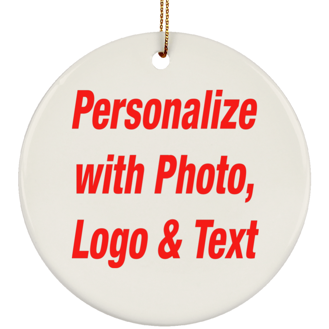 Personalized Custom Gift, Add Photo Logo Text Picture - Ceramic Ornament