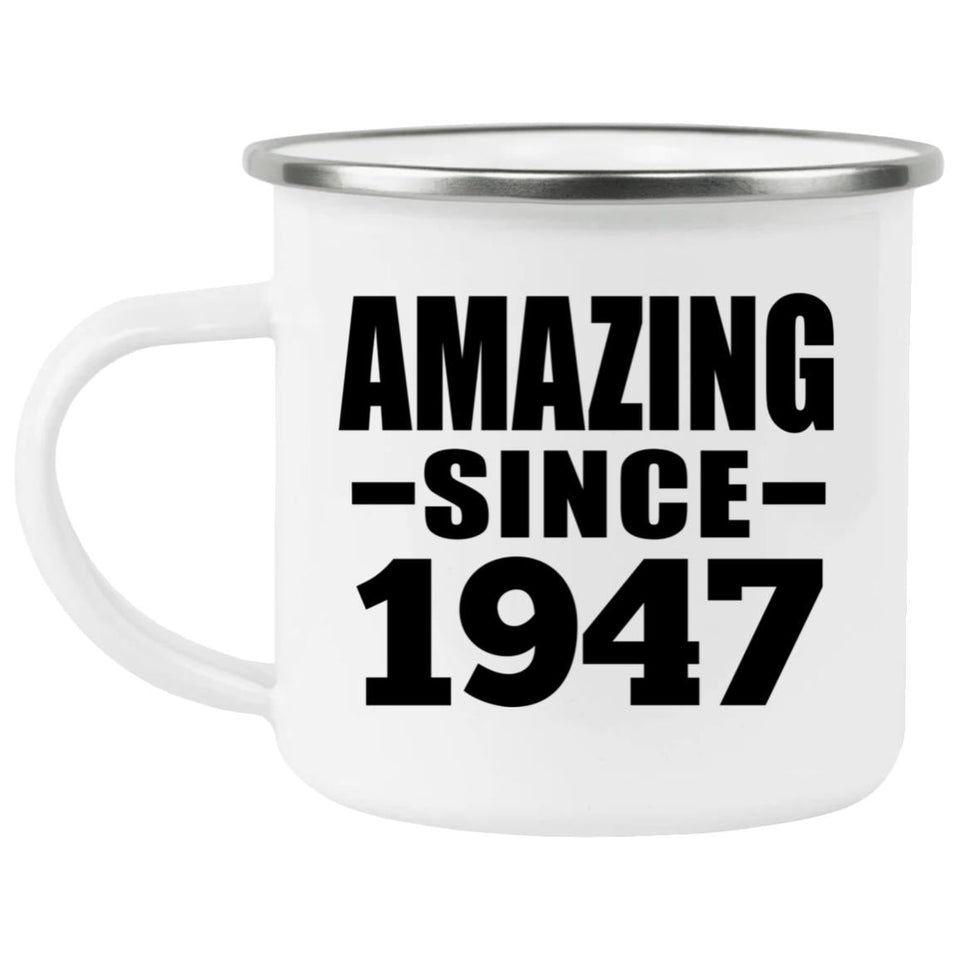 77th Birthday Amazing Since 1947 - 12oz Camping Mug