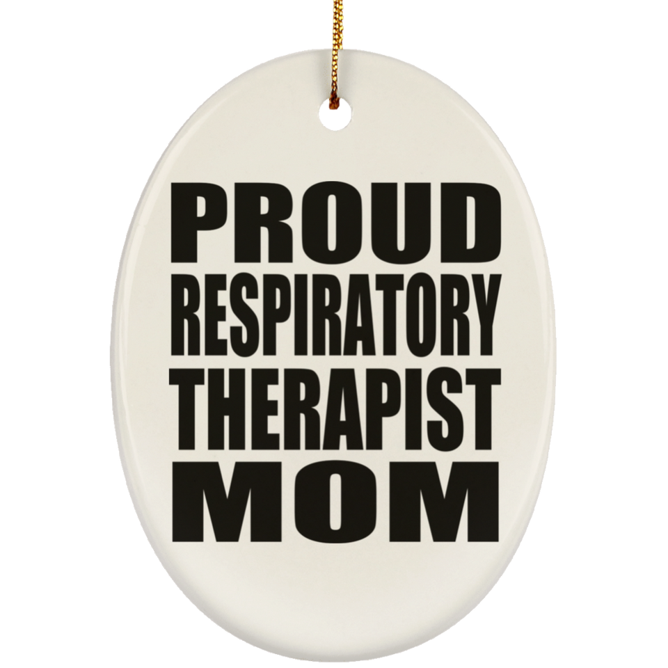Proud Respiratory Therapist Mom - Oval Ornament