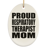 Proud Respiratory Therapist Mom - Oval Ornament