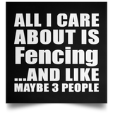 All I Care About Is Fencing - Poster Square