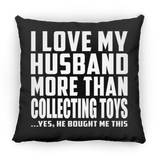 I Love My Husband More Than Collecting Toys - Throw Pillow Black
