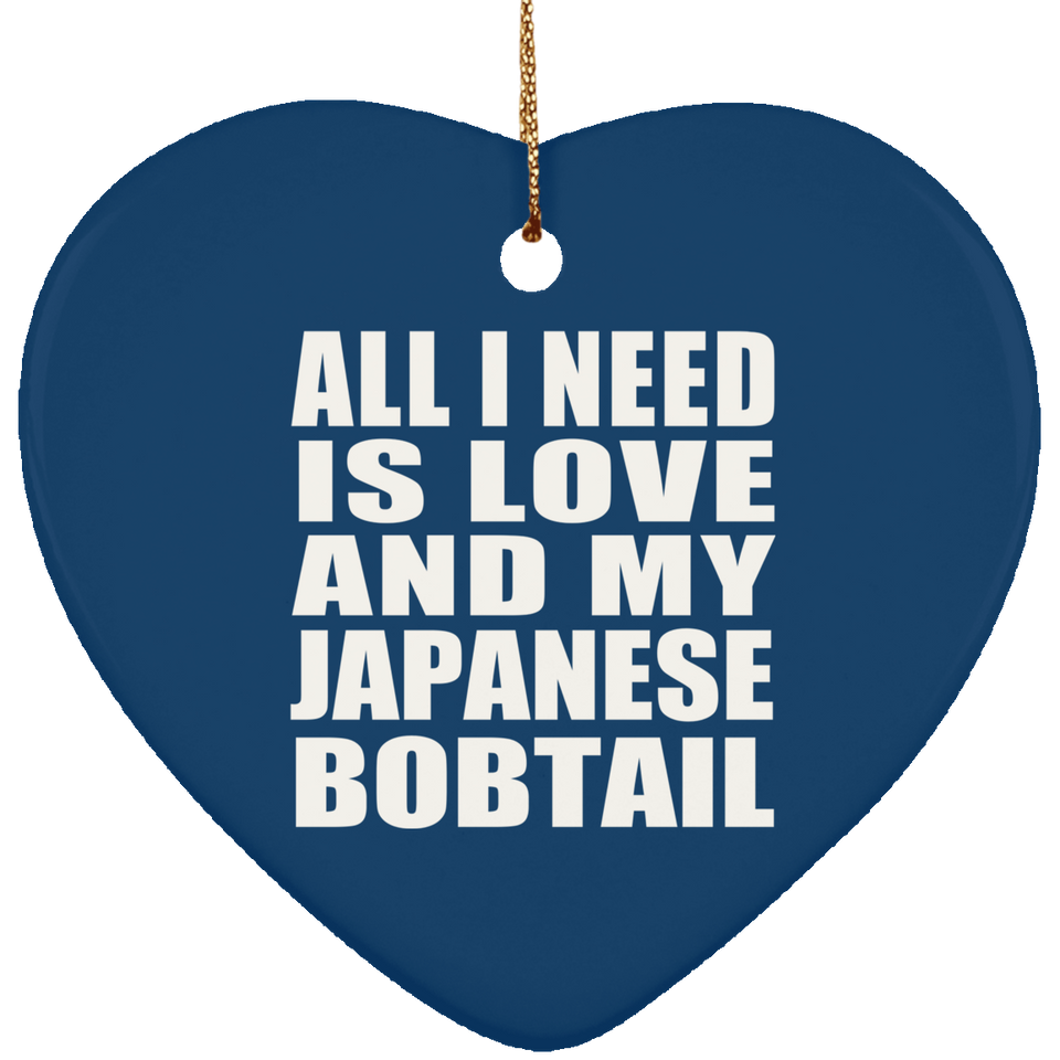 All I Need Is Love And My Japanese Bobtail - Heart Ornament