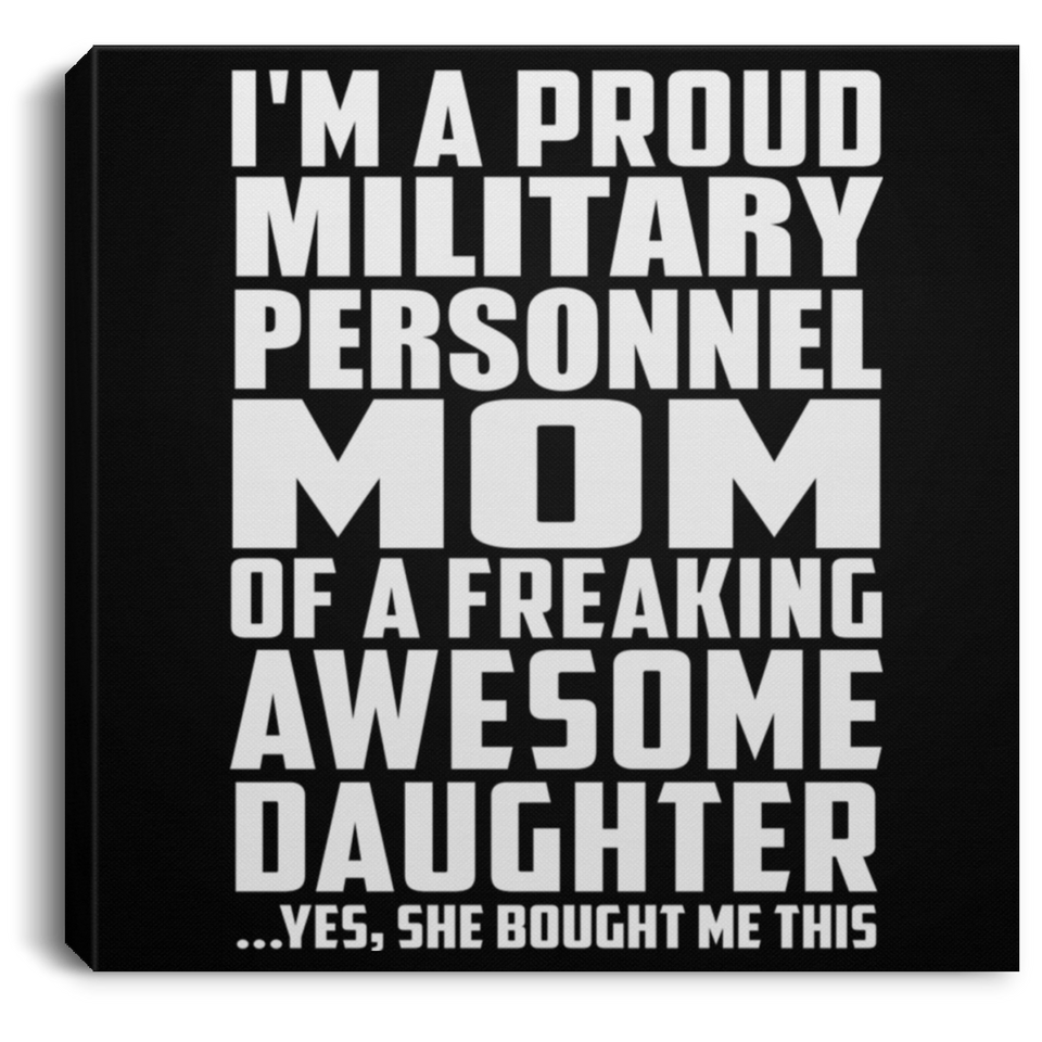 Proud Military Personnel Mom Of Awesome Daughter - Canvas Square