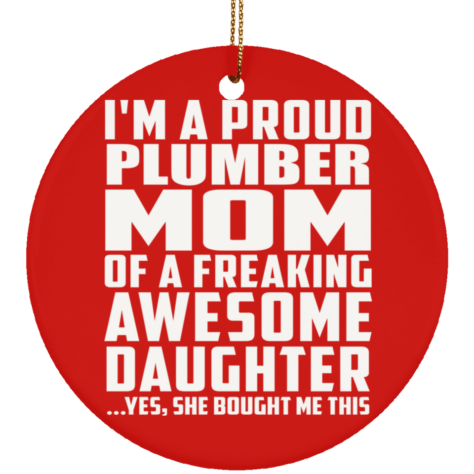 Proud Plumber Mom Of Awesome Daughter - Circle Ornament