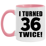 72nd Birthday I Turned 36 Twice - 11oz Accent Mug Pink