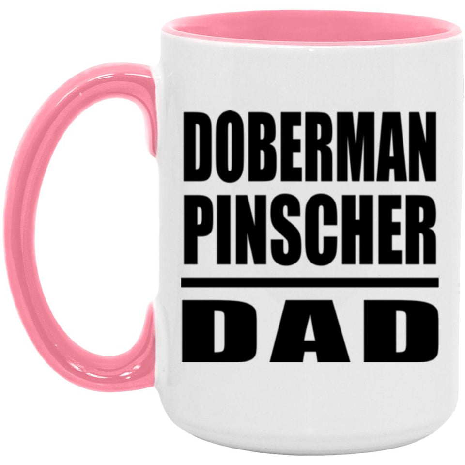 Doberman Pinscher Dad - 15oz Accent Mug Pink