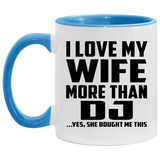 I Love My Wife More Than DJ - 11oz Accent Mug Blue