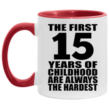 15th Birthday First 15 Years of Childhood Are The Hardest - 11oz Accent Mug Red