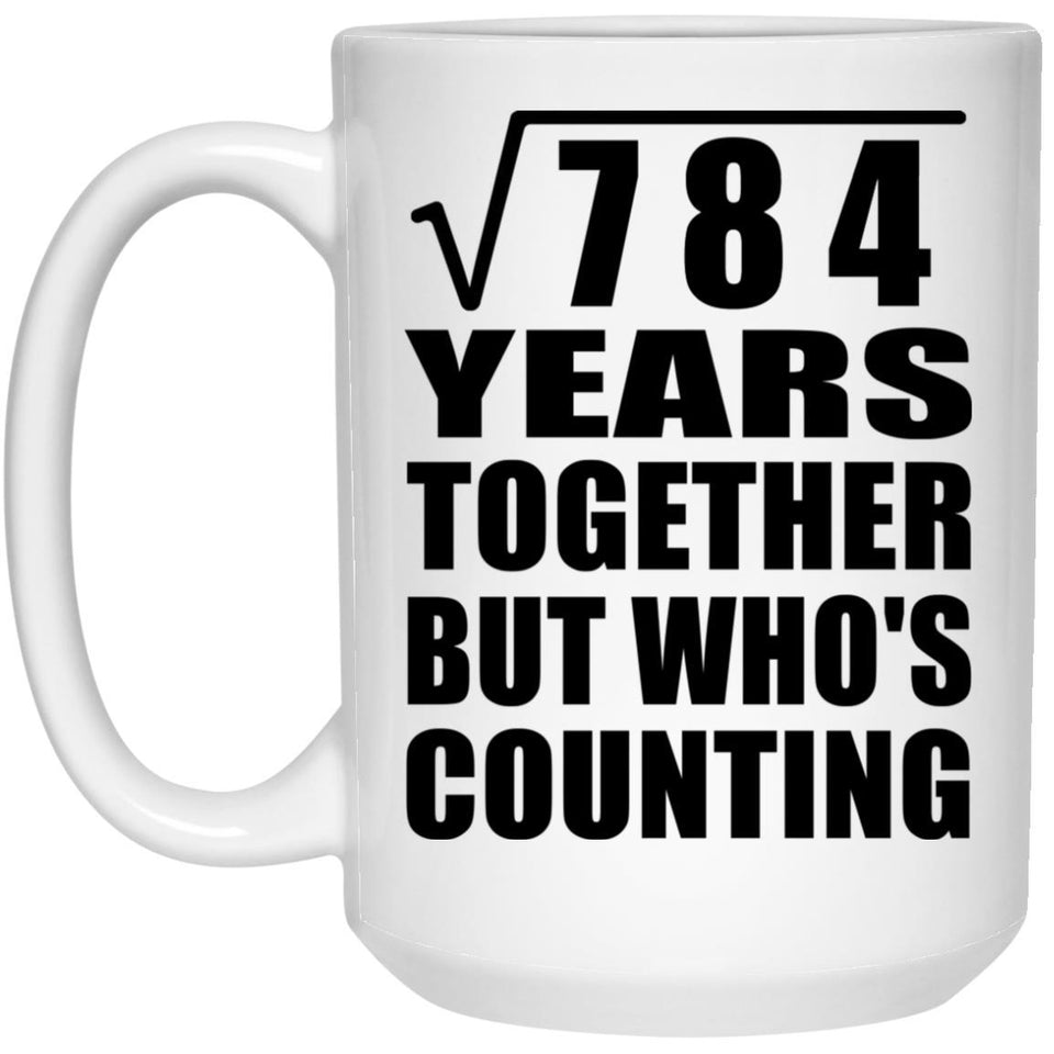 28th Anniversary Square Root of 784 Years Who's Counting - 15oz Coffee Mug