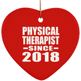 Physical Therapist Since 2018 - Heart Ornament