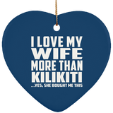 I Love My Wife More Than Kilikiti - Heart Ornament