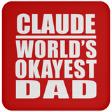 Claude World's Okayest Dad - Drink Coaster