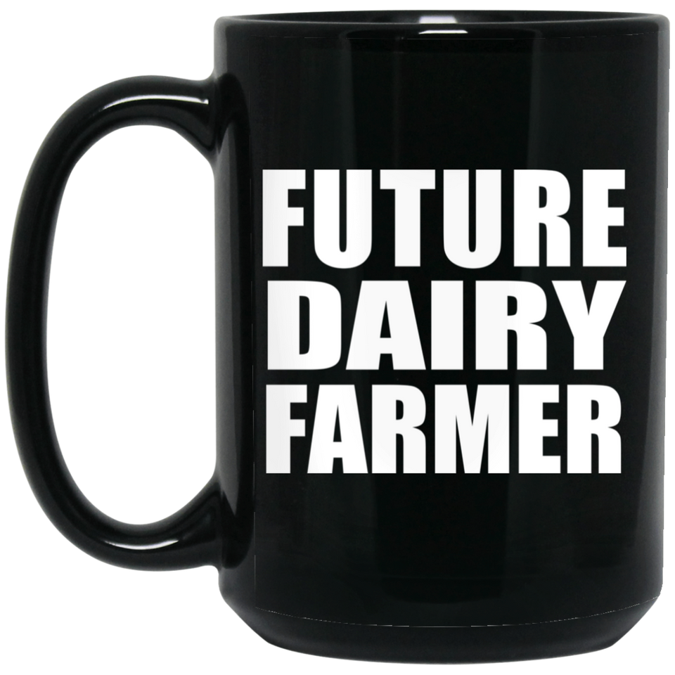 Future Dairy Farmer - 15oz Coffee Mug Black