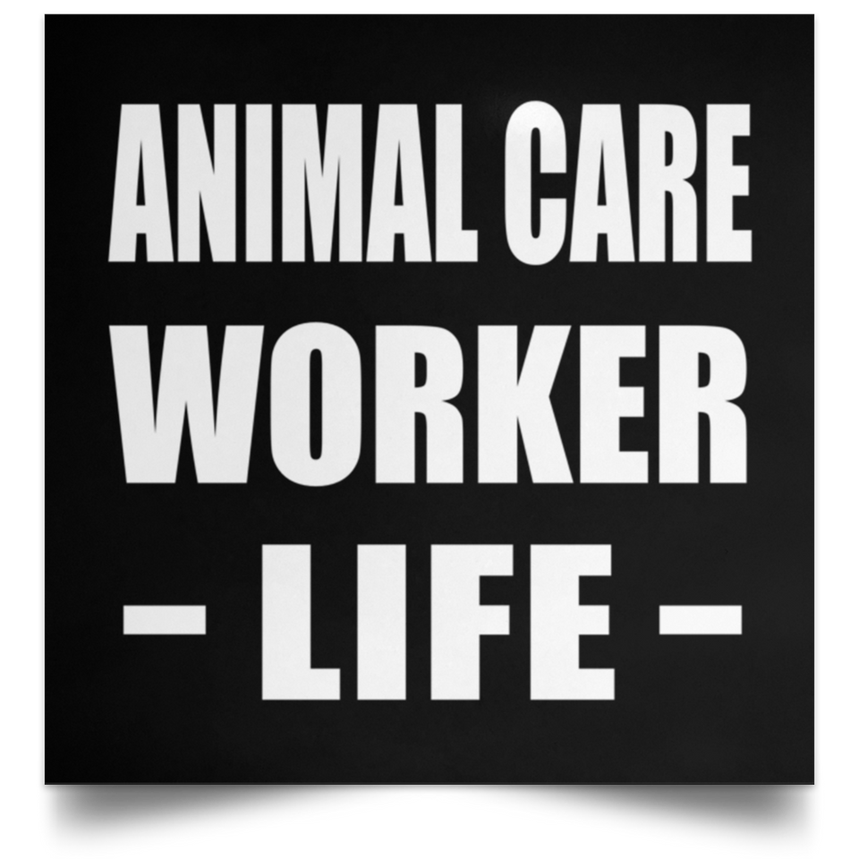 Animal Care Worker Life - Poster Square