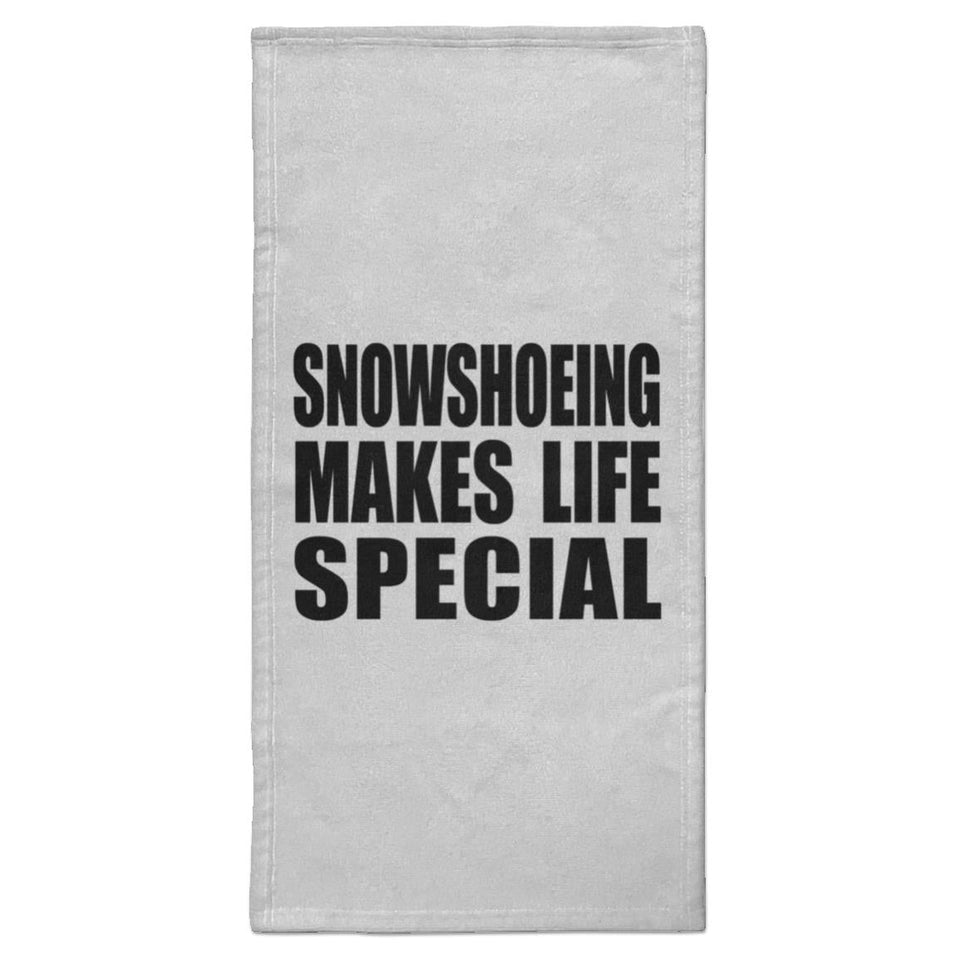 Snowshoeing Makes Life Special - Hand Towel