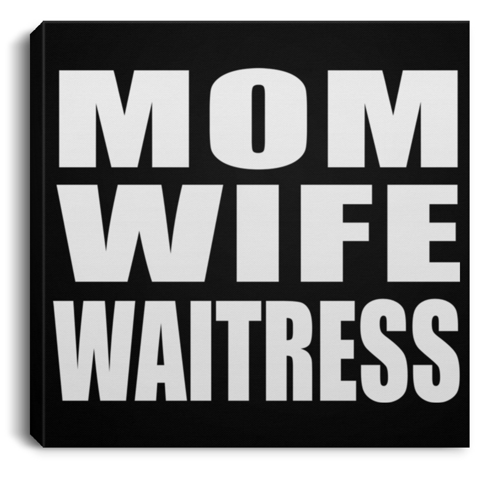 Mom Wife Waitress - Canvas Square