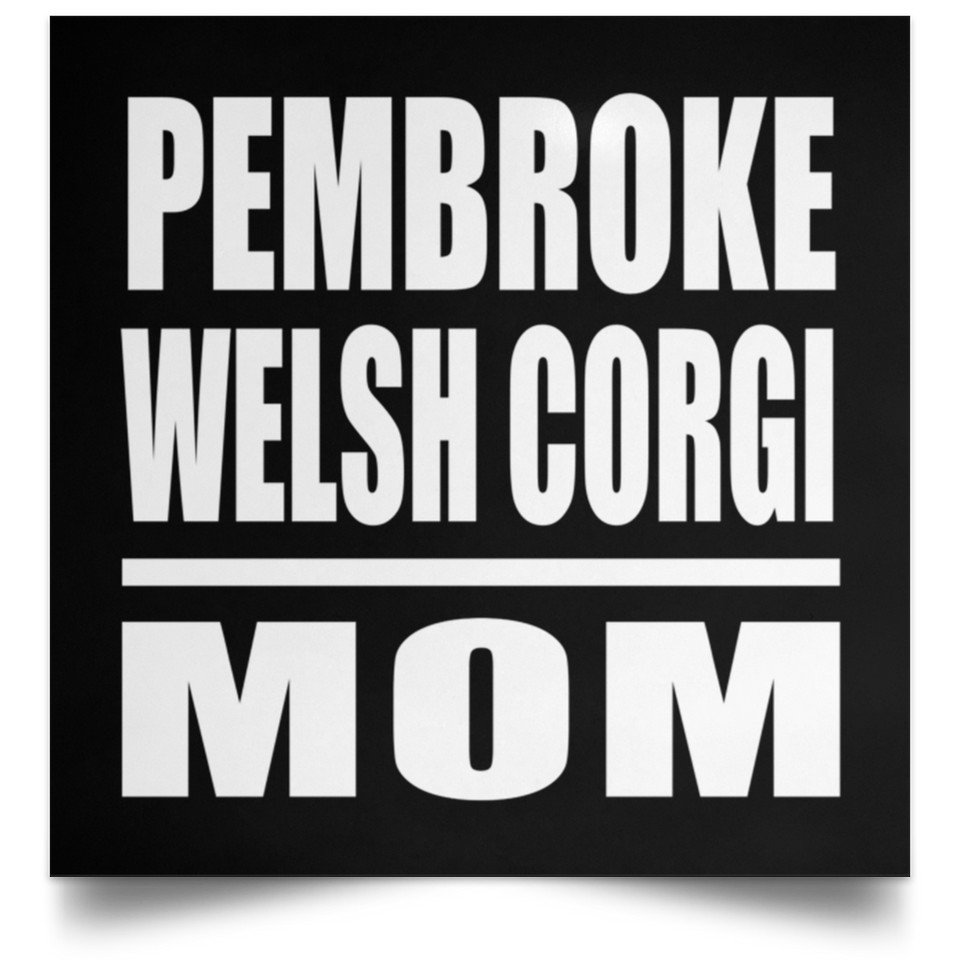 Pembroke Welsh Corgi Mom - Poster Square