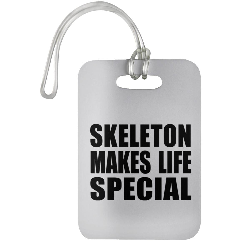 Skeleton Makes Life Special - Luggage Bag Tag