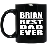 Brian Best Dad Ever - 11 Oz Coffee Mug Black