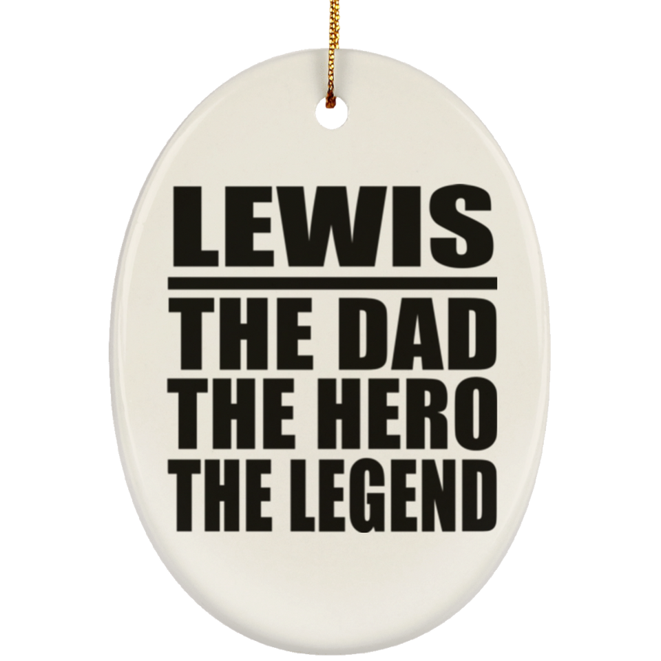 Lewis The Dad The Hero The Legend - Oval Ornament