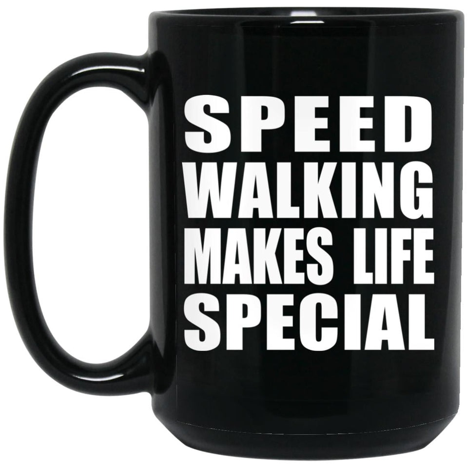 Speed Walking Makes Life Special - 15oz Coffee Mug Black