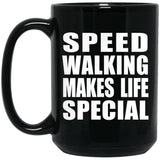 Speed Walking Makes Life Special - 15oz Coffee Mug Black