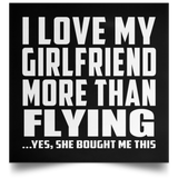 I Love My Girlfriend More Than Flying - Poster Square