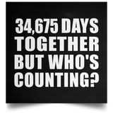 95th Anniversary 34,675 Days Together But Who's Counting - Poster Square