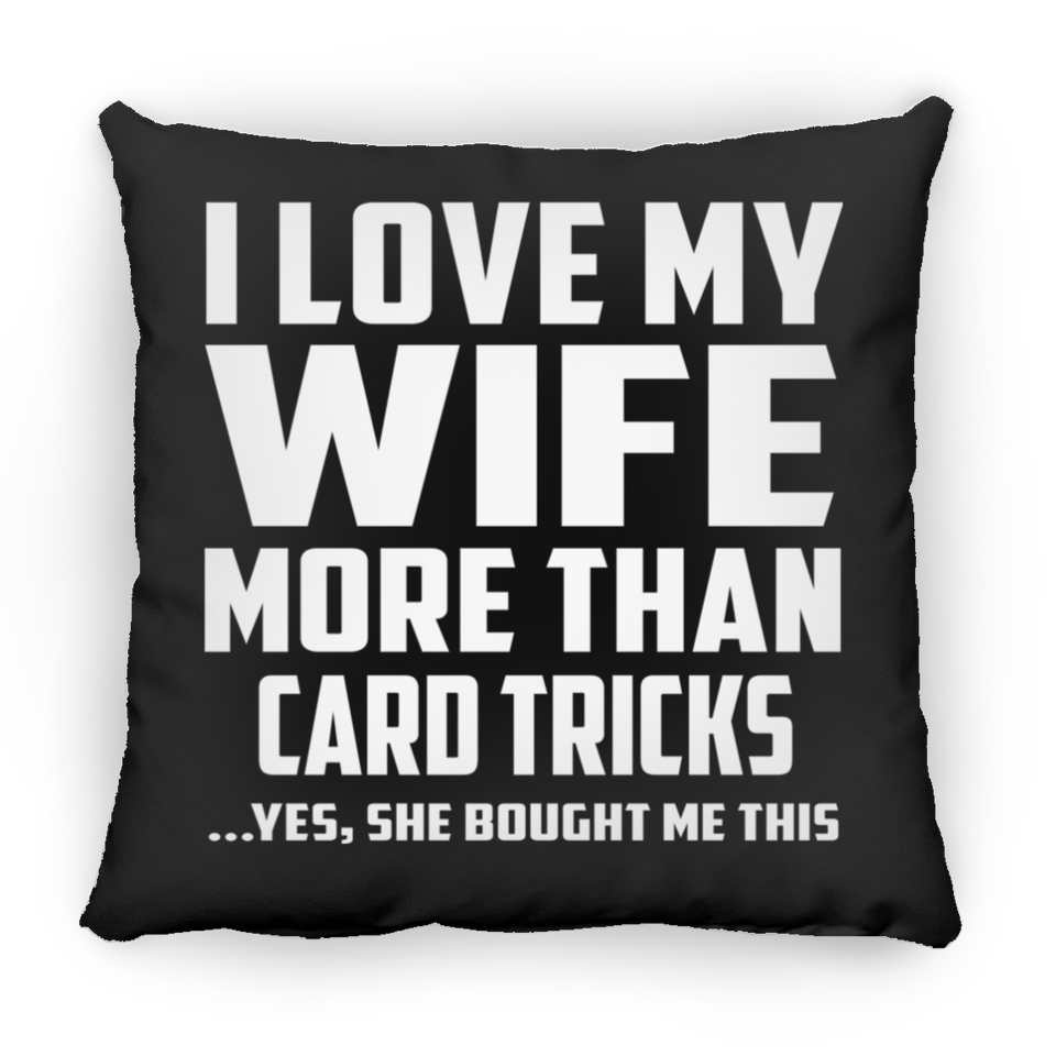 I Love My Wife More Than Card Tricks - Throw Pillow Black