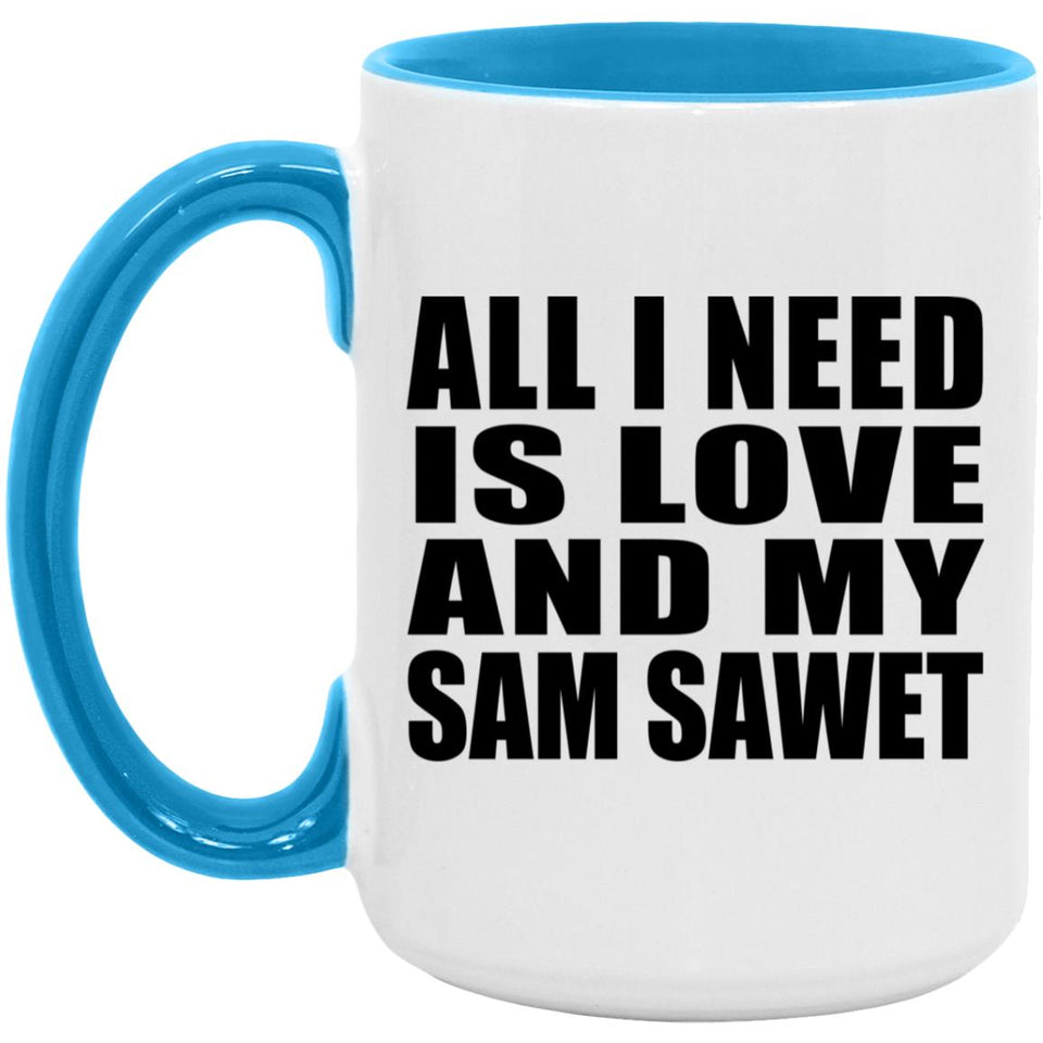 All I Need Is Love And My Sam Sawet - 15oz Accent Mug Blue