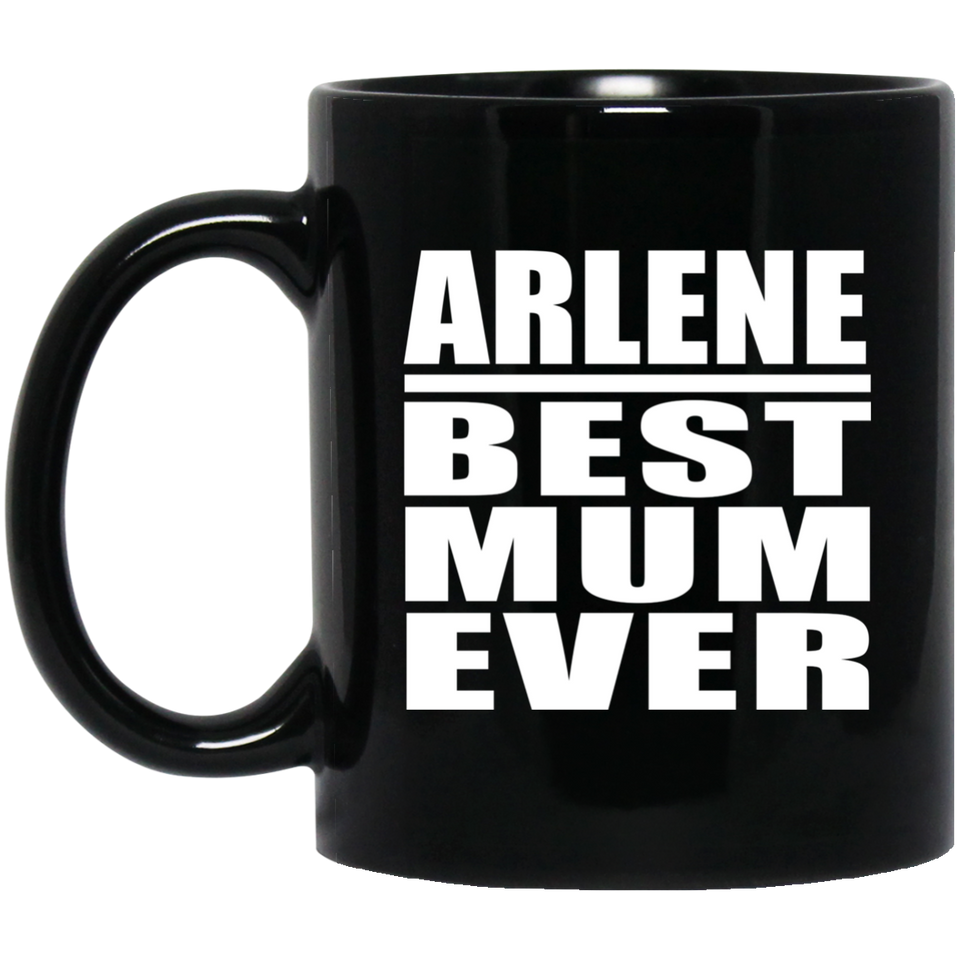 Arlene Best Mum Ever - 11 Oz Coffee Mug Black