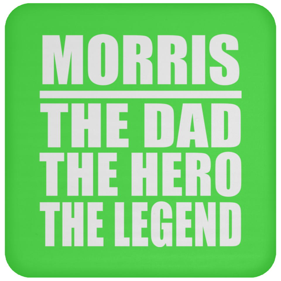 Morris The Dad The Hero The Legend - Drink Coaster