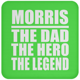 Morris The Dad The Hero The Legend - Drink Coaster
