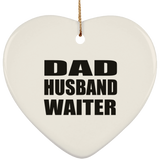 Dad Husband Waiter - Heart Ornament