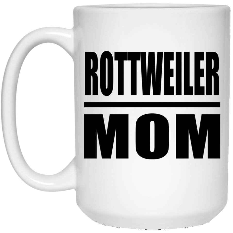 Rottweiler Mom - 15oz Coffee Mug