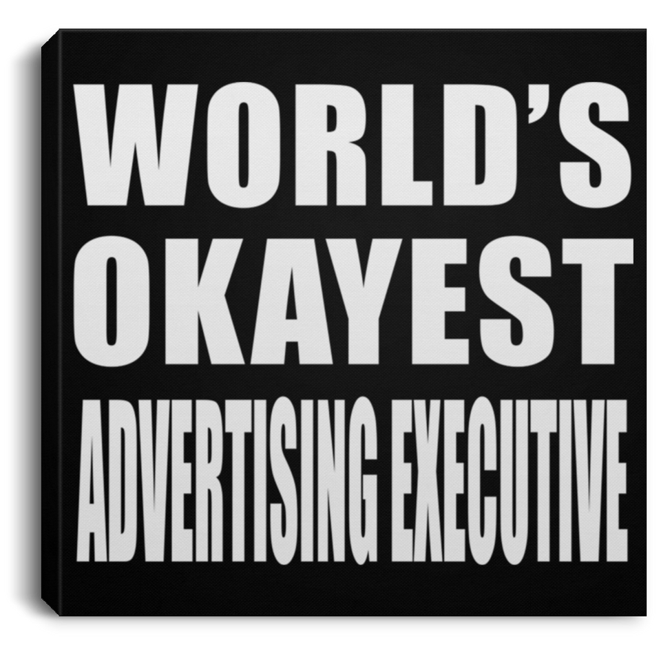World's Okayest Advertising Executive - Canvas Square