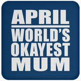 April World's Okayest Mum - Drink Coaster