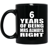 6th Anniversary 6 Years of Being Mrs Always Right - 11oz Coffee Mug Black