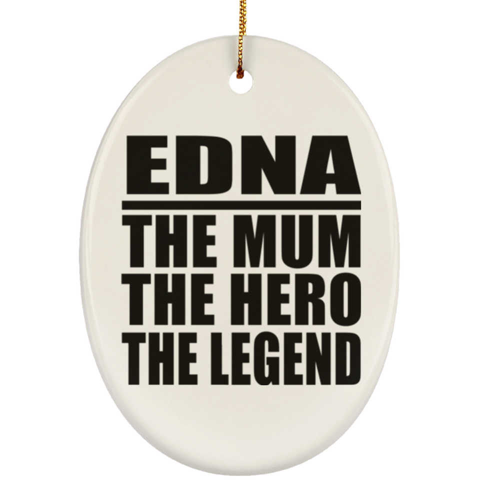 Edna The Mum The Hero The Legend - Oval Ornament